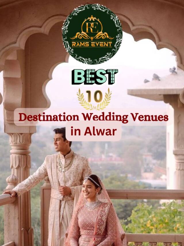 Top 10 Destination Wedding Venues in Alwar